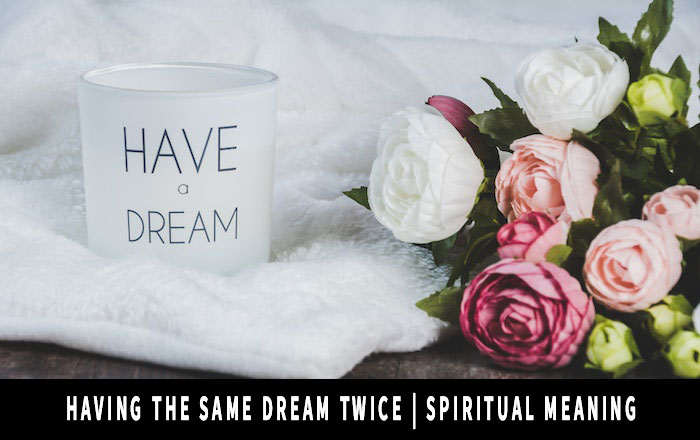 having-the-same-dream-twice-spiritual-meaning