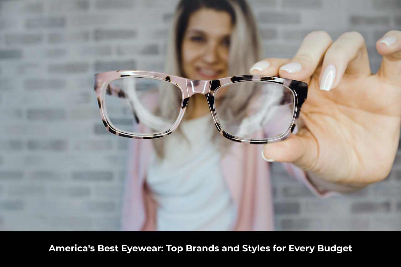 America's Best Eyewear Top Brands and Styles for Every Budget